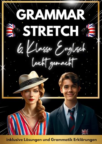 6. Klasse Englisch leicht gemacht: Dein Übungsbuch zum Englisch lernen (Grammar Stretch Englisch Übungsbücher) von Independently published