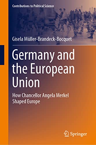 Germany and the European Union: How Chancellor Angela Merkel Shaped Europe (Contributions to Political Science) von Springer