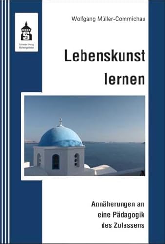 Lebenskunst lernen: Annäherungen an eine Pädagogik des Zulassens