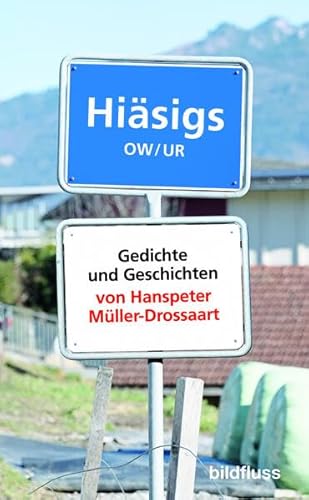 Hiäsigs: Gedichte und Geschichten von Hanspeter Müller-Drossaart