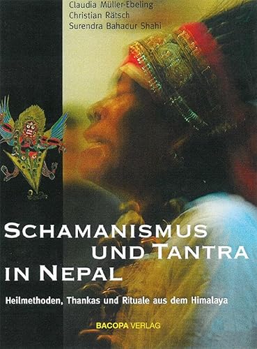 Schamanismus und Tantra in Nepal.: Heilmethoden, Thankas und Rituale aus dem Himalaya