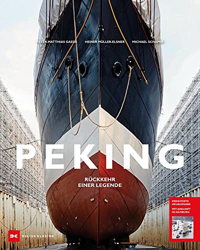 Segelschiff Peking: Rückkehr einer Legende von Delius Klasing Vlg GmbH