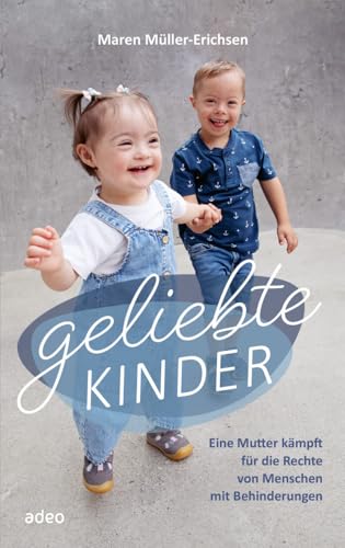 Geliebte Kinder: Eine Mutter kämpft für die Rechte von Menschen mit Behinderungen von adeo