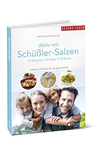 Aktiv mit Schüßler-Salzen: 12 Monate - 12 Salze - 12 Kuren