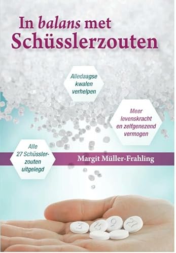 In balans met Schüsslerzouten: alledaagse kwalen verhelpen, meer levenskracht en zelfgenezend vermogen, alle 27 Schusslerzouten: alledaagse kwalen ... vermogen, alle 27 Schüsslerzouten uitgelegd