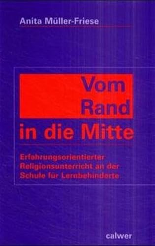 Vom Rand in die Mitte: Erfahrungsorientierter Religionsunterricht an der Schule für Lernbehinderte