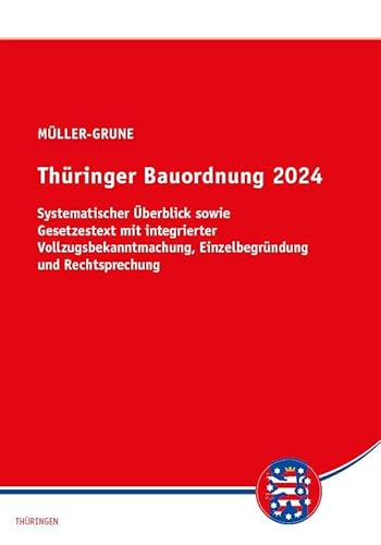 Thüringer Bauordnung 2024: Textausgabe mit systematischem Überblick, Vollzugsbekanntmachung und Einzelbegründungen der Paragrafen Thüringer Bauordnung 2024: Textausgabe mit systematischem Überblick, Vollzugsbekanntmachung und Einzelbegründungen der Paragrafen von SV SAXONIA