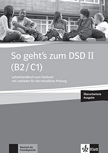 So geht's zum DSD II (B2/C1) Neue Ausgabe: Lehrerhandbuch zum Testbuch mit Leitfaden für die mündliche Prüfung inklusive Audio-CD und DVD: ... die mündliche Prüfung sowie digitalen Extras von Klett