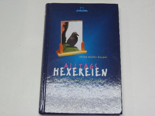 Alltagshexereien. Der kleine Zauber für Haus und Büro