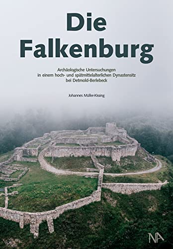 Die Falkenburg: Archäologische Untersuchungen in einem hoch- und spätmittelalterlichen Dynastensitz bei Detmold-Berlebeck (Schriften des Lippischen ... Herausgegeben von Michael Zelle, Elke Treude) von Nünnerich-Asmus Verlag