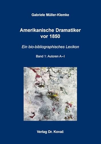 Amerikanische Dramatiker vor 1850: Ein bio-bibliographisches Lexikon (Studien zur Anglistik und Amerikanistik) von Kovac, Dr. Verlag