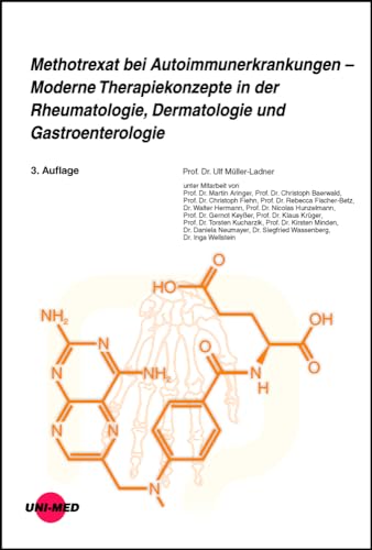 Methotrexat bei Autoimmunerkrankungen - Moderne Therapiekonzepte in der Rheumatologie, Dermatologie und Gastroenterologie (UNI-MED Science) von UNI-MED