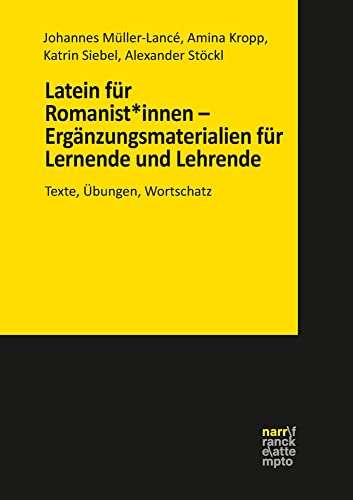 Latein für Romanist*innen – Ergänzungsmaterialien für Lernende und Lehrende: Texte, Übungen, Wortschatz. Unter Mitarbeit von Wolfgang Reumuth von Narr Dr. Gunter