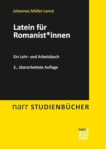 Latein für Romanist*innen: Ein Lehr- und Arbeitsbuch (Narr Studienbücher)