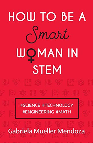 How to be a Smart Woman in STEM: #SCIENCE #TECHNOLOGY #ENGINEERING #MATH von Panoma Press
