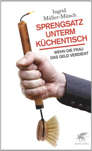 Sprengsatz unterm Küchentisch: Wenn die Frau das Geld verdient