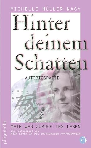 Hinter deinem Schatten: Mein Weg zurück ins Leben Hinter deinem Schatten: Mein Weg zurück ins Leben von Pinguletta Verlag