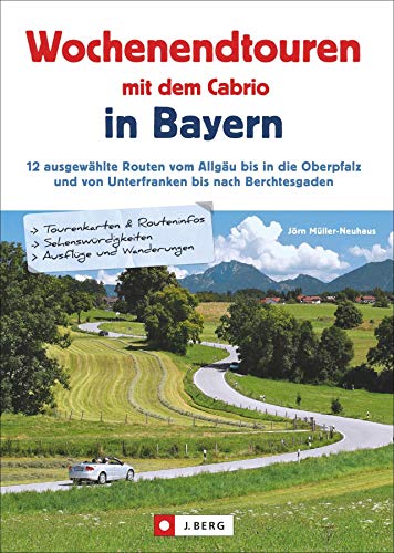 Wochenendtouren mit dem Cabrio in Bayern von J.Berg