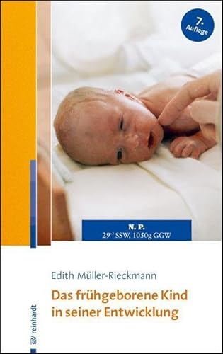 Das frühgeborene Kind in seiner Entwicklung: Eine Elternberatung von ERNST REINHARDT VERLAG