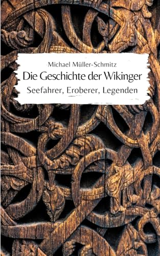 Die Geschichte der Wikinger: Seefahrer, Eroberer, Legenden von Independently published