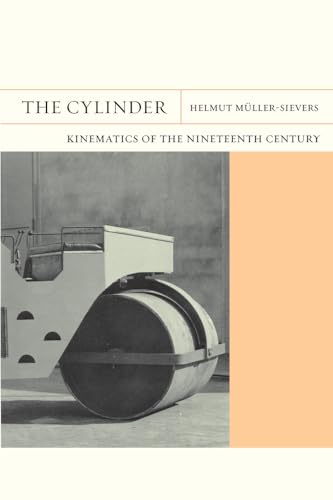 The Cylinder: Kinematics of the Nineteenth Century: Kinematics of the Nineteenth Century Volume 9 (Flashpoints, Band 9) von University of California Press