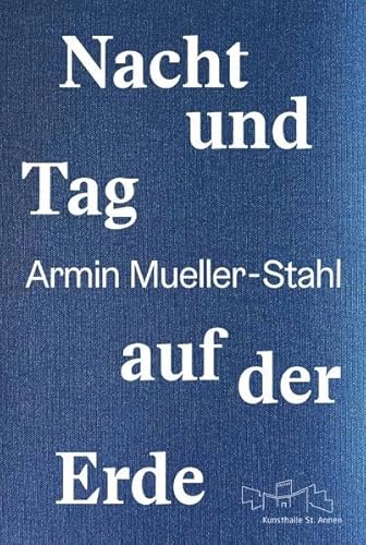 Armin Mueller-Stahl: Nacht und Tag auf der Erde von Kulturstiftung Hansestadt Lübeck