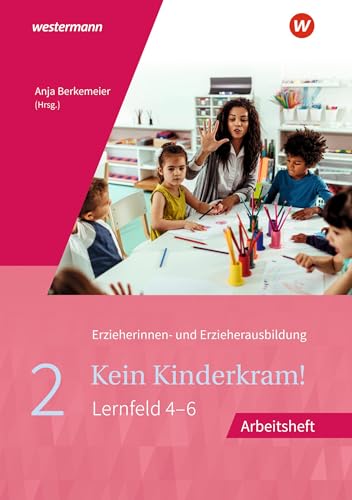 Kein Kinderkram!: Band 2: Bildungsprozesse, Erziehungspartnerschaften, Institution und Team, Netzwerke Arbeitsheft: Band 2: Bildungsprozesse, ... in Lernfeldern - 2. Auflage, 2021)