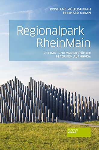 Regionalpark RheinMain: Der Rad- und Wanderführer. 28 Touren auf 800 km von Societäts-Verlag