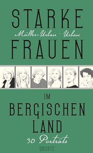 Starke Frauen im Bergischen Land: 30 Porträts