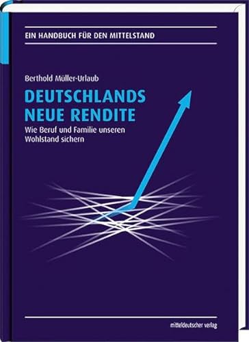 Deutschlands neue Rendite: Wie »Beruf und Familie« unseren Wohlstand sichern