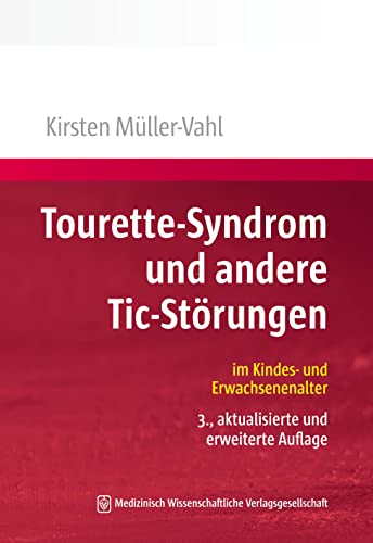 Tourette-Syndrom und andere Tic-Störungen: im Kindes- und Erwachsenenalter von MWV Medizinisch Wiss. Ver