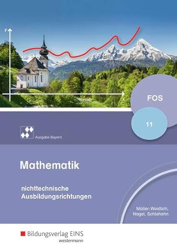 Mathematik für Fachoberschulen - Ausgabe Bayern: Klasse 11 - nichttechnische Ausbildungsrichtungen Schülerband (Mathematik für Fachoberschulen und ... Ausbildungsrichtung - Ausgabe Bayern)