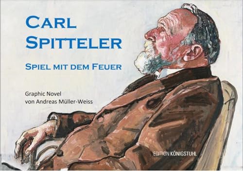 CARL SPITTELER Spiel mit dem Feuer: Graphic Novel mit einem wissenschaftlichen Anhang