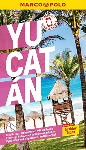 MARCO POLO Reiseführer Yucatan: Reisen mit Insider-Tipps. Inkl. kostenloser Touren-App von MAIRDUMONT