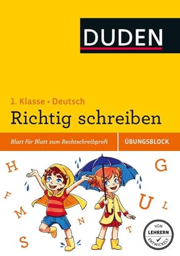 Richtig schreiben - Übungsblock 1. Klasse: Blatt für Blatt zum Rechtschreibprofi (Duden - Einfach klasse)