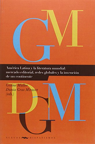 América Latina y la literatura mundial. Mercado editorial, redes globales y la invención de un continente. (Nuevos Hispanismos, Band 20) von Redbook Ediciones