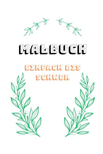 Malbuch für Kinder: Ausmalen einfach bis schwer Malbuch für Kinder: Ausmalen einfach bis schwer von Independently published