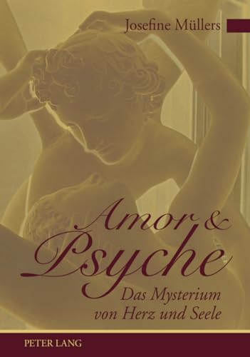 Amor und Psyche: Das Mysterium von Herz und Seele