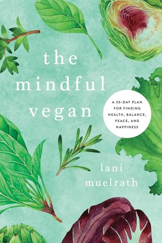 Mindful Vegan: A 30-Day Plan for Finding Health, Balance, Peace, and Happiness von BenBella Books