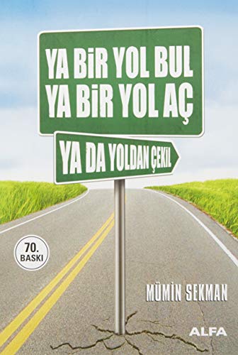 Ya Bir Yol Bul Ya Bir Yol Ac: Ya Da Yoldan Cekil