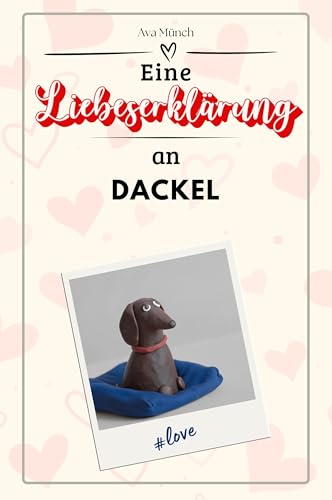Eine Liebeserklärung an Dackel - Die große Hommage - das perfekte Geschenk für Weihnachten und Geburtstag und jeden Anlass von FlipFlop