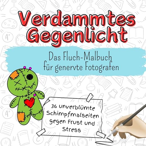 Verdammtes Gegenlicht - 36 unverblümte Schimpfmalseiten gegen Frust und Stress: Das Fluch-Malbuch für genervte Fotografen von FlipFlop