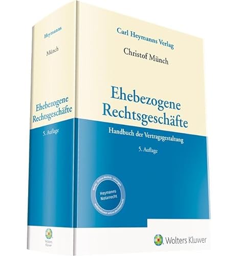 Ehebezogene Rechtsgeschäfte: Handbuch der Vertragsgestaltung von Heymanns Verlag GmbH
