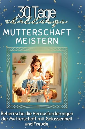 Mutterschaft meistern: Beherrsche die Herausforderungen der Mutterschaft mit Gelassenheit und Freude von FlipFlop