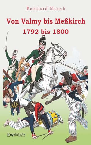 Von Valmy bis Meßkirch: 1792 bis 1800 von Engelsdorfer Verlag