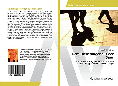 Dem Diebsfänger auf der Spur: Eine Untersuchung zu Heinrich Ritter von Levitschniggs Roman Der Diebsfänger Dem Diebsfänger auf der Spur: Eine Untersuchung zu Heinrich Ritter von Levitschniggs Roman Der Diebsfänger