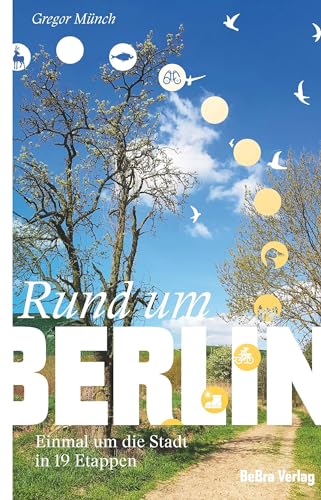 Rund um Berlin: Einmal um die Stadt in 19 Etappen von Bebra Verlag