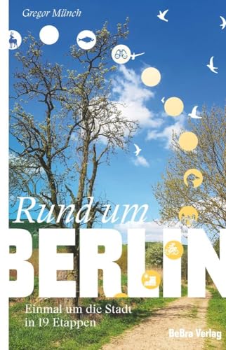 Rund um Berlin: Einmal um die Stadt in 19 Etappen