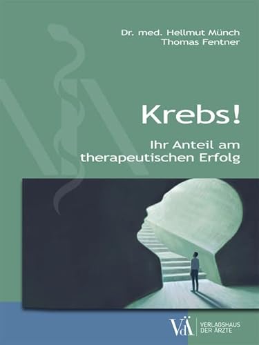 Krebs!: Ihr Anteil am therapeutischen Erfolg von Verlagshaus der Ärzte