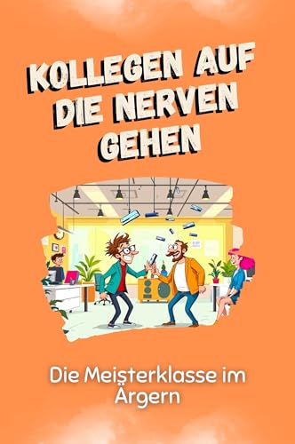 Kollegen auf die Nerven gehen - Das perfekte Geschenk für Weihnachten und Geburtstag für Männer, Frauen und Teenager: Die Meisterklasse im Ärgern von FlipFlop
